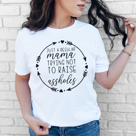 Just A Regular Mom Trying Not To Raise Assholes Womens - T-Shirt